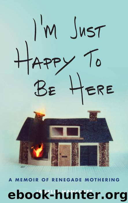 I'm Just Happy to Be Here by Janelle Hanchett