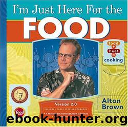 I'm Just Here for the Food by Alton Brown