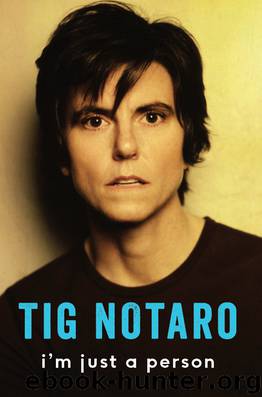 I'm Just a Person by Tig Notaro