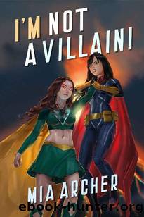 I'm Not A Villain! by Mia Archer