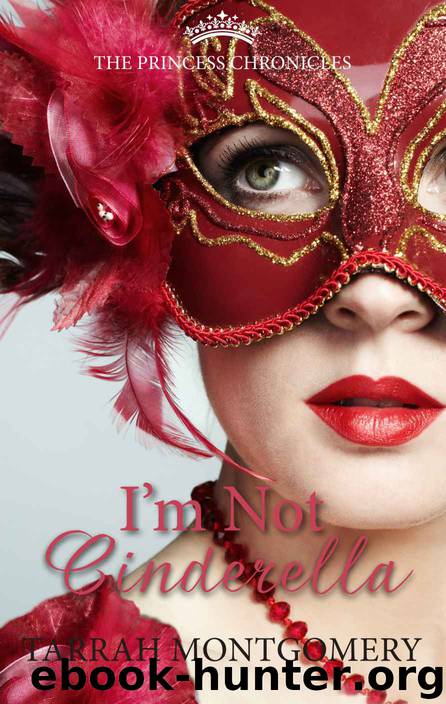 I'm Not Cinderella (The Princess Chronicles) by Montgomery Tarrah