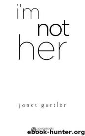 I'm Not Her by Janet Gurtler