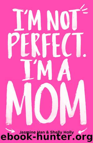 I'm Not Perfect. I'm a Mom. by Jasmine Han