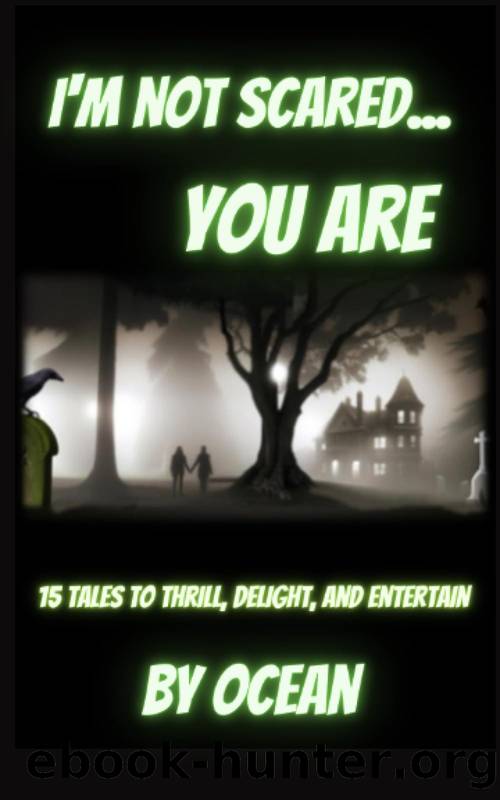 I'm Not Scared...You Are: An Anthology of Thriller Stories by Ocean