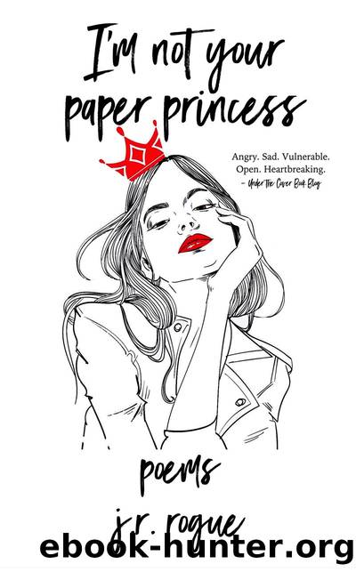 I'm Not Your Paper Princess by J.R. Rogue