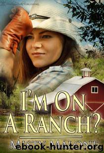 I'm On a Ranch? by Misty Malone