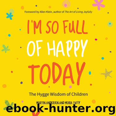 I'm So Full of Happy Today by Martin Andersen & Moira Tuffy