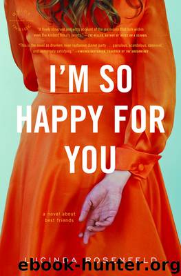 I'm So Happy for You by Lucinda Rosenfeld