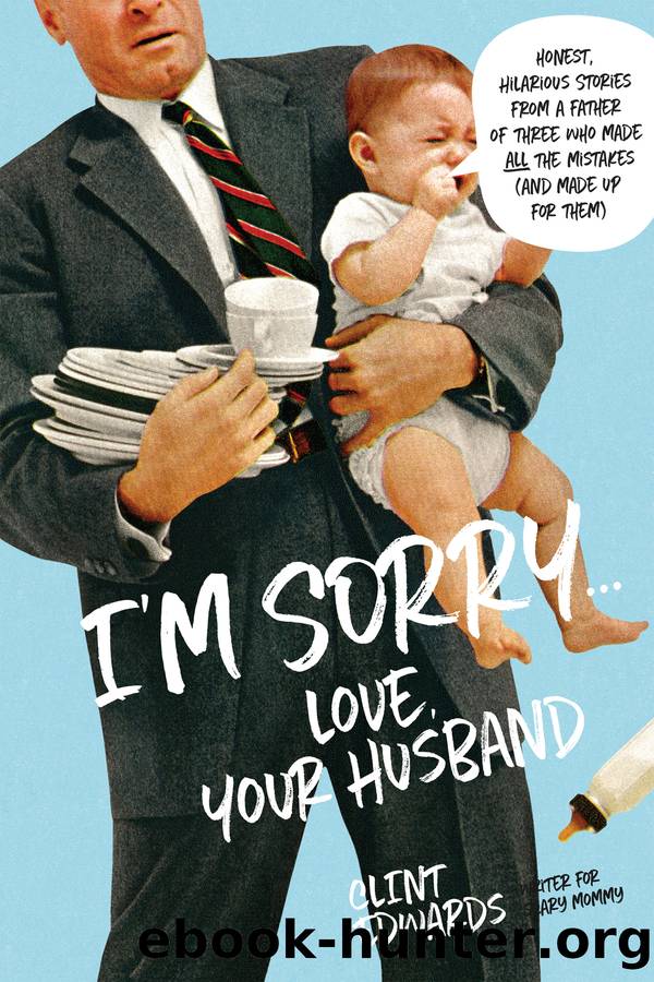 I'm Sorry...Love, Your Husband by Clint Edwards
