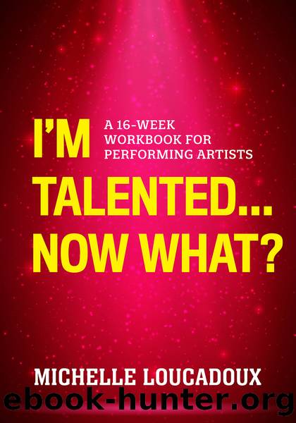 I'm Talented... Now What? by Michelle Loucadoux