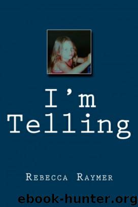 I'm Telling by Rebecca Raymer