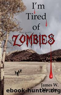 I'm Tired of Zombies | Book 1 | I'm Tired of Zombies by Murphy James W