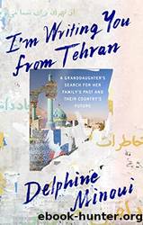 I'm Writing You From Tehran by Delphine Minoui & Emma Ramadan