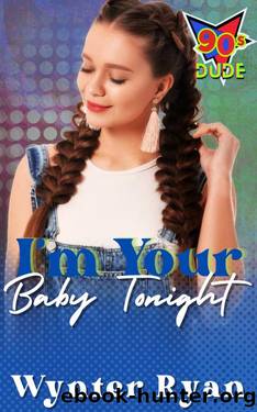 I'm Your Baby Tonight: 90's Dude Series 2 by Wynter Ryan