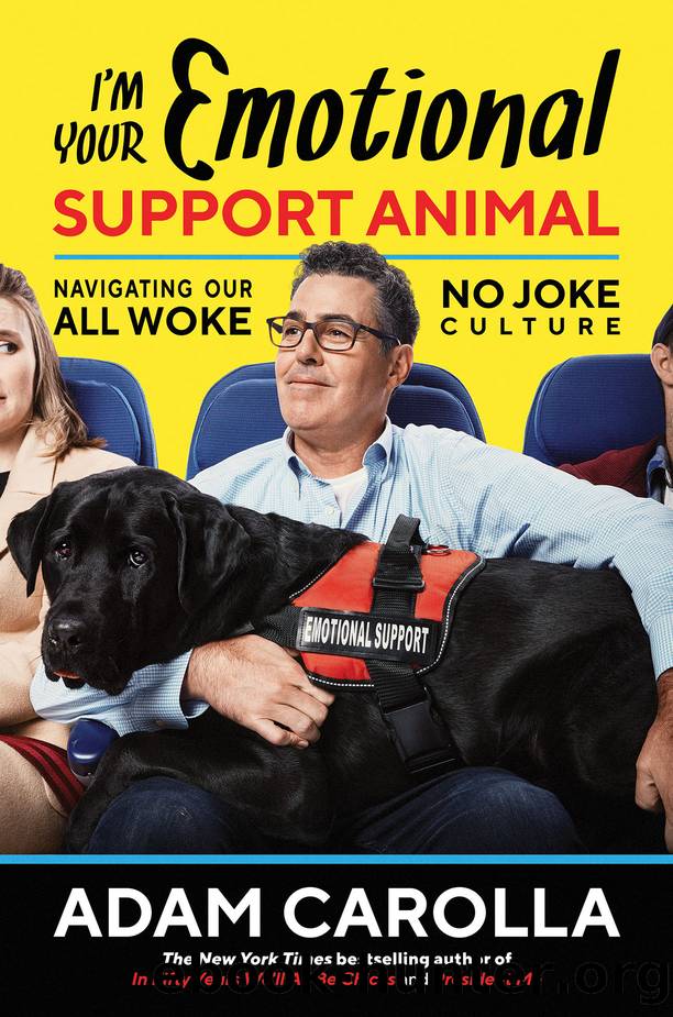 I'm Your Emotional Support Animal by Adam Carolla