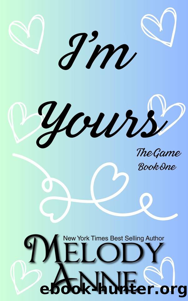 I'm Yours : A never forgotten first love romance by Melody Anne