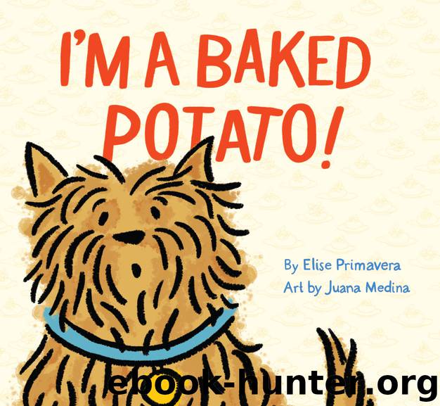I'm a Baked Potato! by Elise Primavera