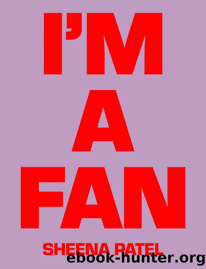 I'm a Fan by Sheena Patel