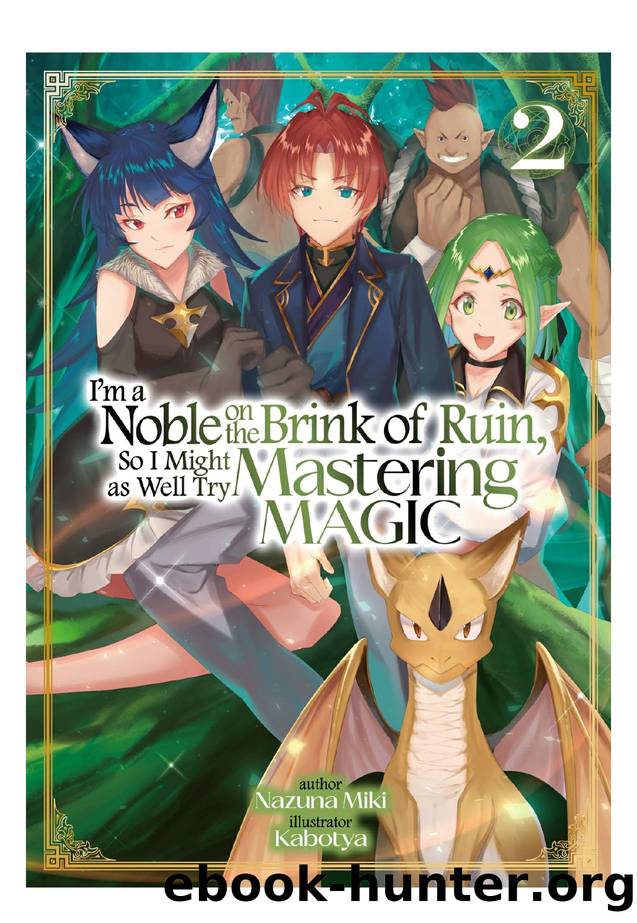 I'm a Noble on the Brink of Ruin, So I Might as Well Try Mastering Magic: Volume 2 by Miki Nazuna