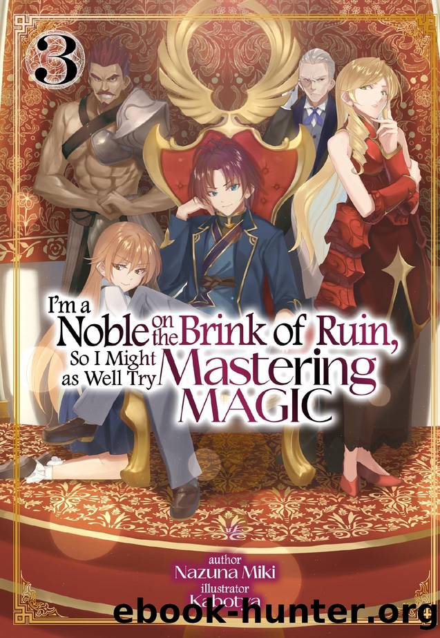 I'm a Noble on the Brink of Ruin, So I Might as Well Try Mastering Magic: Volume 3 by Nazuna Miki