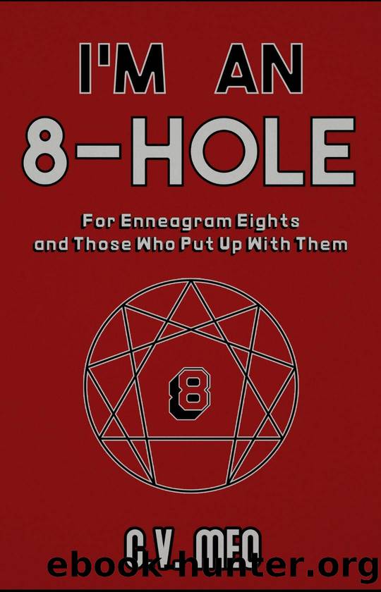 I'm an 8-Hole: For Enneagram Eights and Those Who Put Up With Them by C V Meo
