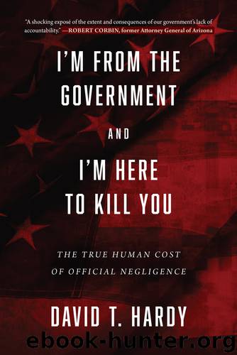 I'm from the Government and I'm Here to Kill You by David T. Hardy