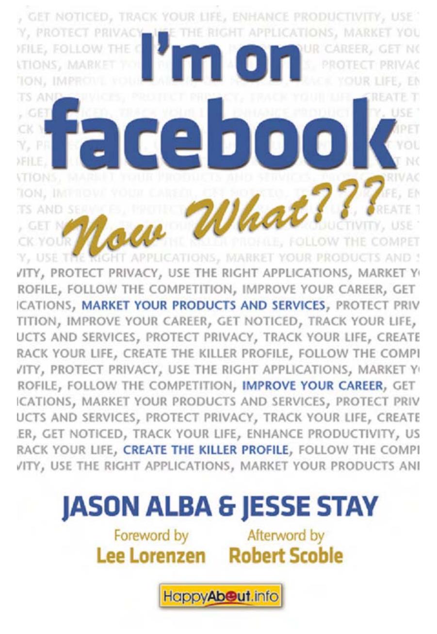 I'm on Facebook--Now What???: How to Get Personal, Business, and Professional Value from Facebook by Jason Alba Jesse Stay