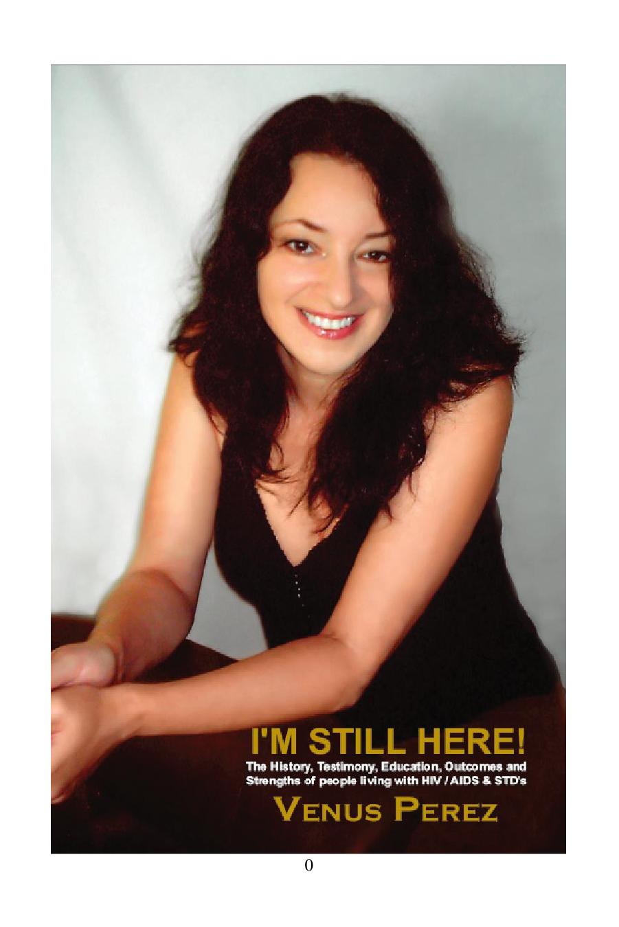 I'm still here : the history, testimony, education, outcomes, and strengths of people living with HIV/AIDS by Perez Venus