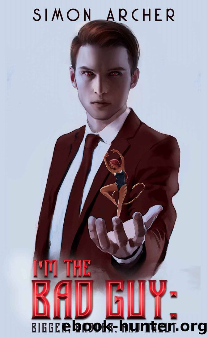 I'm the Bad Guy: Bigger, Badder, and Uncut: A Supervillain LitRPG Adventure by Simon Archer