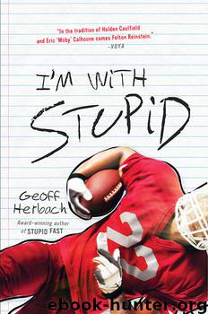 I'm with Stupid by Geoff Herbach