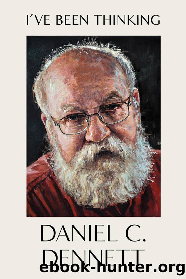 I've Been Thinking by Daniel C. Dennett