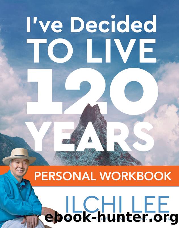 I've Decided to Live 120 Years Personal Workbook by Ilchi Lee