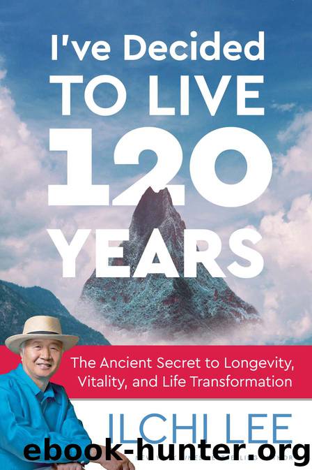 I've Decided to Live 120 Years by Ilchi Lee