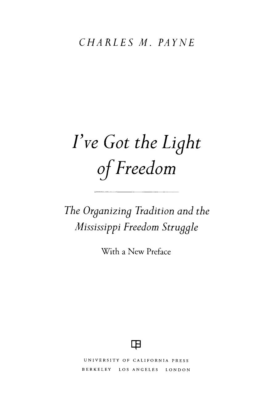 I've Got the Light of Freedom: The Organizing Tradition and the Mississippi Freedom Struggle by Charles M. Payne