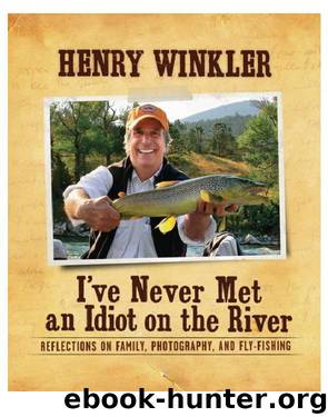 I've Never Met an Idiot on the River by Henry Winkler