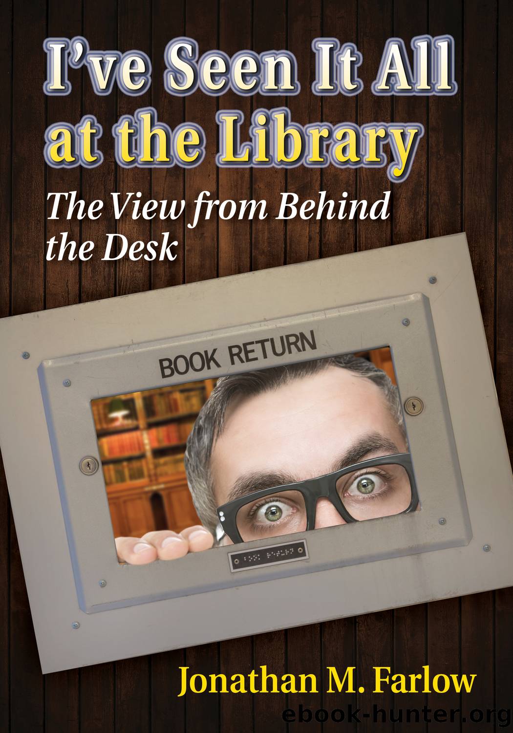 I've Seen It All at the Library by Jonathan M. Farlow