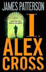 I, Alex Cross by James Patterson