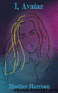 I, Avatar by Heather Harrison