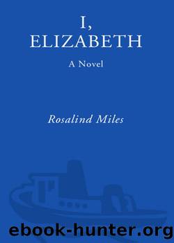 I, Elizabeth by Rosalind Miles