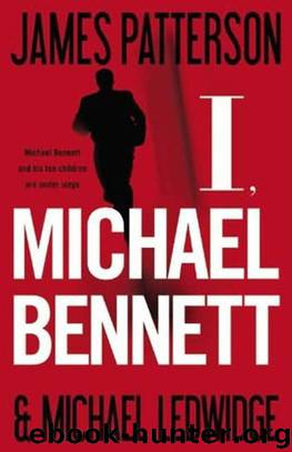 I, Michael Bennett by James Patterson & Michael Ledwidge