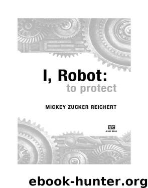 I, Robot : To Protect (9781101545430) by Reichert Mickey Zucker