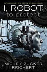 I, Robot To Protect by Mary Zucker Reichert