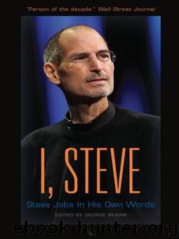 I, Steve: Steve Jobs in His Own Words by Beahm George
