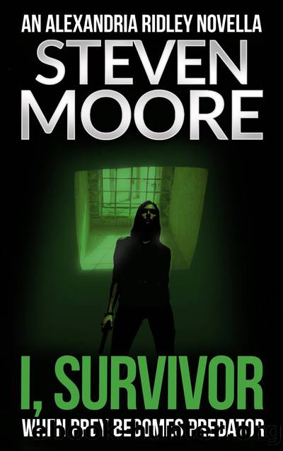 I, Survivor: An Alexandria Ridley Vigilante Thriller by Steven Moore