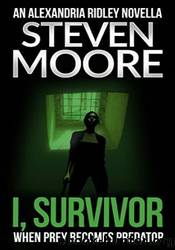 I, Vigilante: When Prey Becomes Predator by Steven Moore