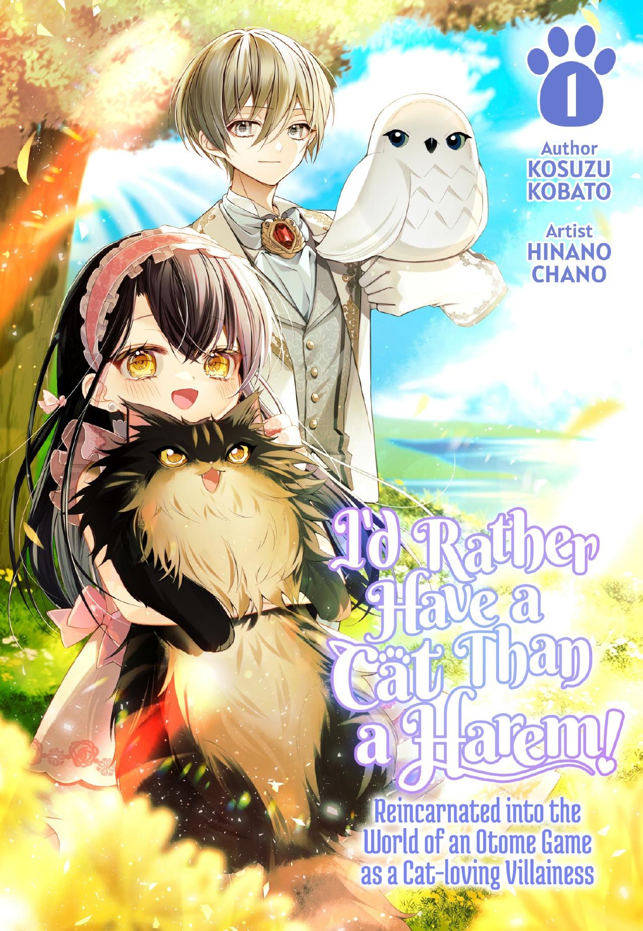 Iâd Rather Have a Cat than a Harem! Reincarnated into the World of an Otome Game as a Cat-loving Villainess Volume 1 by Kosuzu Kobato