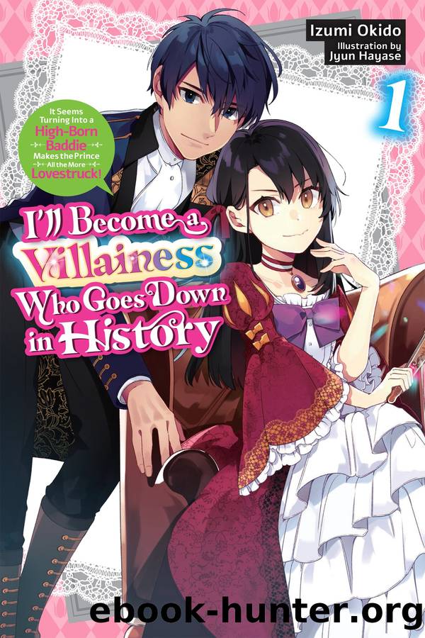 Iâll Become a Villainess Who Goes Down in History, Vol 1 by Izumi Okido and Jyun Hayase