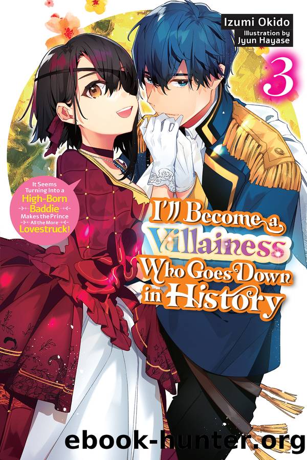 Iâll Become a Villainess Who Goes Down in History, Vol. 3 by Izumi Okido and Jyun Hayase