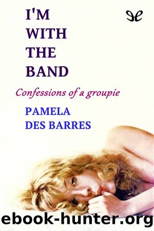 Iâm With the Band by Pamela Des Barres