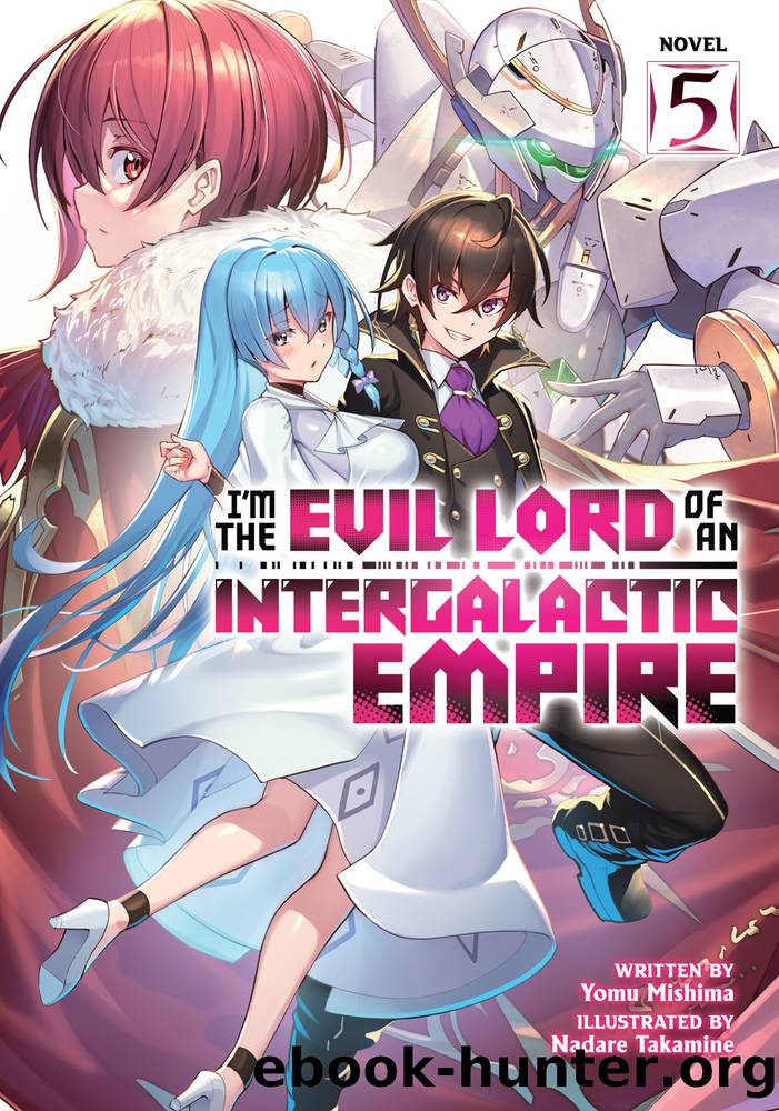 Iâm the Evil Lord of an Intergalactic Empire! Vol. 5 by Yomu Mishima